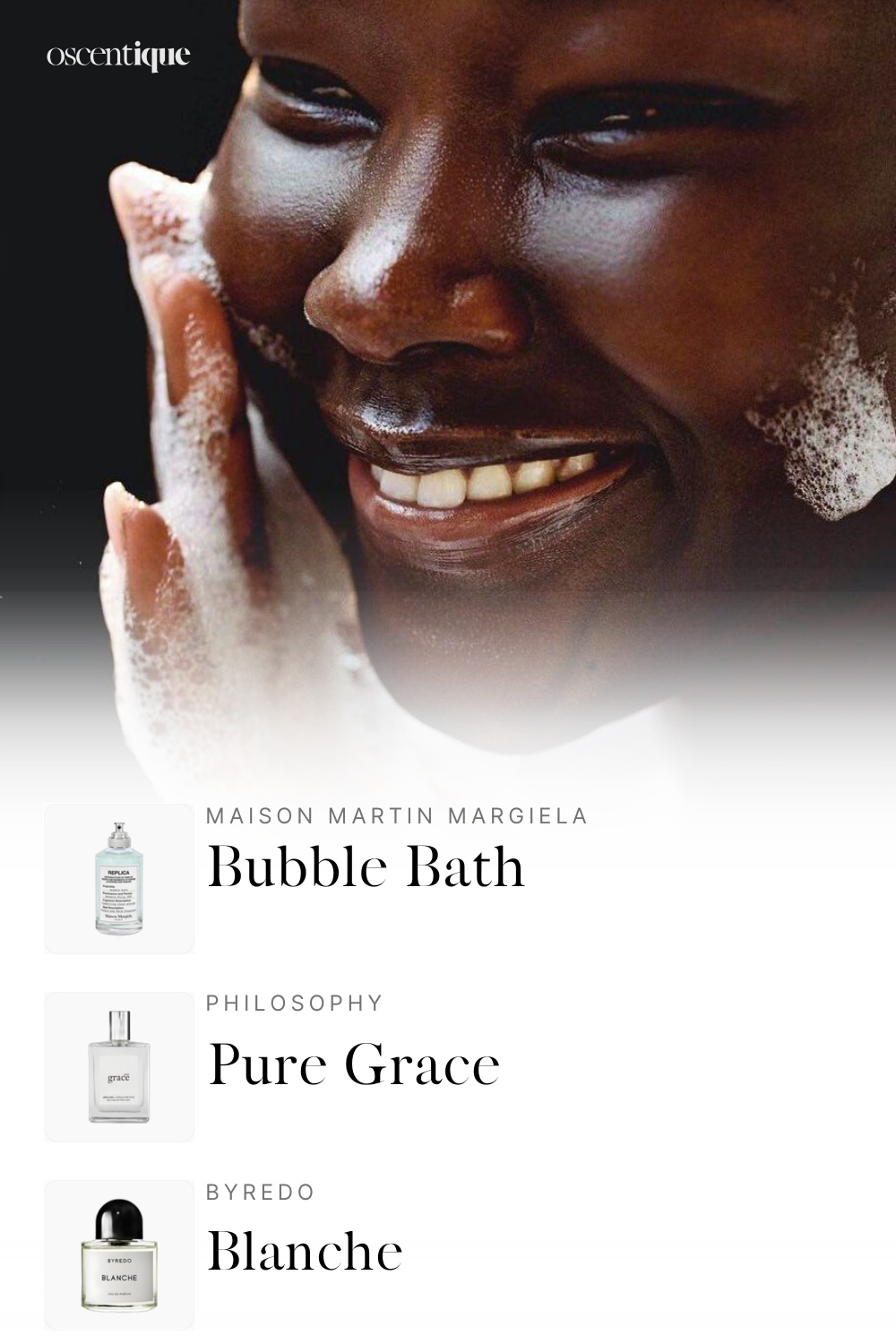 Close up of a woman smiling with fresh soap foam on her face. Clean and calm morning light. Below, three perfumes appear: Bubble Bath, Pure Grace, and Byredo Blanche.